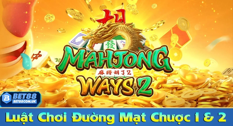 Luật chơi đường mạt chược 1 & 2 đơn giản dễ hiểu