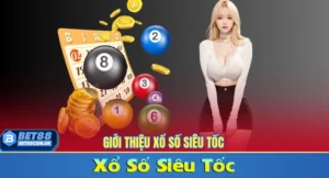 Xổ Số Siêu Tốc Mới nhất tại Bet88 2025